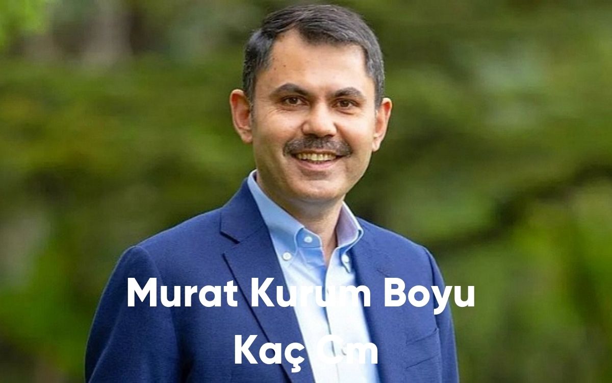 Murat Kurum Boyu Kaç Cm